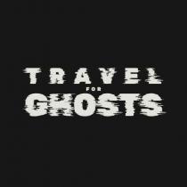 TRAVEL FOR GHOSTS