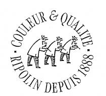 COULEUR & QUALITE RIPOLIN DEPUIS 1888