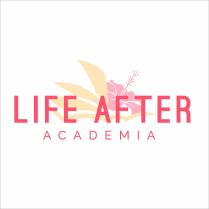 LIFE AFTER ACADEMIA