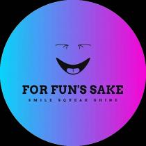 FOR FUN'S SAKE SMILE SQUEAK SHINE