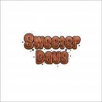 SWEETER DAYS