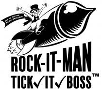 FLY ME TO THE MOON AND BACK!ROCK-IT-MAN TICK /IT / BOSS TM