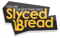 You are the best thing since Slyced Bread