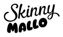 SKINNY MALLO