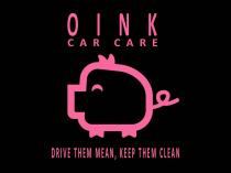 OINK CAR CARE DRIVE THEM MEAN, KEEP THEM CLEAN