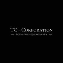 TC CORPORATION Building Futures, Uniting Strengths