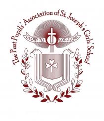 The Past Pupils' Association of St. Joseph's Girls' School GLORY TO GOD ALONE