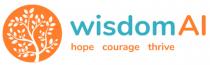 WISDOM AI HOPE COURAGE THRIVE