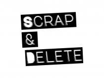 SCRAP AND DELETE