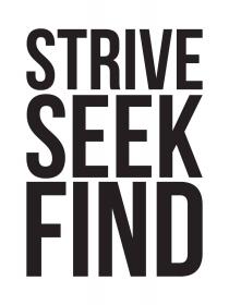 STRIVE SEEK FIND