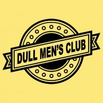 Dull Men's Club