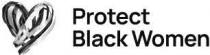 PROTECT BLACK WOMEN