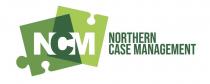 NCM NORTHERN CASE MANAGEMENT