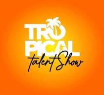 TROPICAL TALENT SHOW