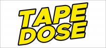 TAPE DOSE