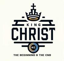 KING CHRIST THE BEGINNING & THE END