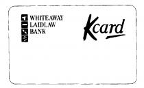 WHITEAWAY LAIDLAW BANK K card