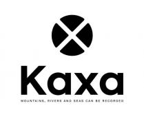 Kaxa MOUNTAINS, RIVERS AND SEAS CAN BE RECORDED