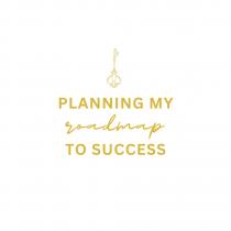 PLANNING MY ROADMAP TO SUCCESS