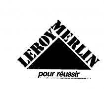 LEROY MERLIN pour reussir