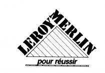 LEROY MERLIN pour reussir