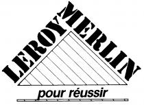 LEROY MERLIN pour reussir