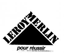 LEROY MERLIN pour reussir