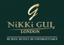 G NIKKI GUL LONDON BE SEEN. BE FELT. BE UNFORGETTABLE