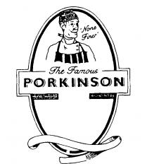 None Finer The Famous PORKINSON