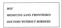 MSF MEDECINS SANS FRONTIERES DOCTORS WITHOUT BORDERS