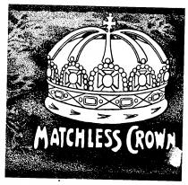 MATCHLESS CROWN