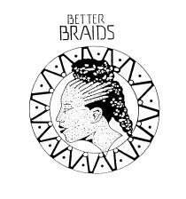 BETTER BRAIDS