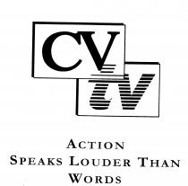 CV tv ACTION SPEAKS LOUDER THAN WORDS