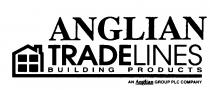 ANGLIAN TRADELINES BUILDING PRODUCTS AN Anglian GROUP PLC COMPANY