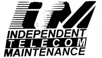 ITM INDEPENDENT T E L E C O M MAINTENANCE