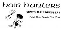 hair hunters GENTS HAIRDRESSERS Your Hair Needs Our Care