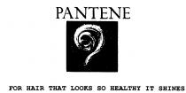 PANTENE FOR HAIR THAT LOOKS SO HEALTHY IT SHINES