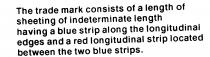 The trade mark consists of a length of sheeting of indeterminate length having a blue strip along the longitudinal edges and a red longitude strip located between the two blue strips.