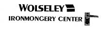 WOLSELEY IRONMONGERY CENTER