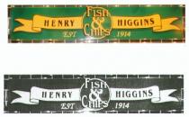 HENRY HIGGINS FISH & CHIPS EST. 1914