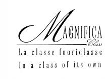 MAGNIFICA Class La classe fuoriclasse In a class of its own