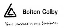 Bolton Colby Your success is our business