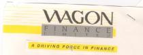 WAGON FINANCE LIMITED A DRIVING FORCE IN FINANCE