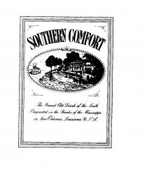 SOUTHERN COMFORT The Grand Old Drink of the South Originated on the Banks of the Mississippi in New Orleans, Louisiana, U.S.A.