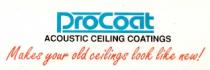 ProCoat ACOUSTIC CEILING COATINGS Makes your old ceilings look like new!