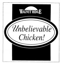 WALNUT RIDGE Unbelievable Chicken!