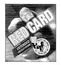 RED CARD EXTENDED ENERGY DRINK KEEPS YOU GOING TILL YOU'RE SENT OFF