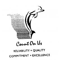 Count On Us RELIABILITY QUALITY COMMITMENT EXCELLENCE