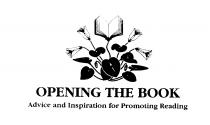 OPENING THE BOOK Advice and Inspiration for Promoting Reading