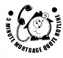 5 MINUTE MORTGAGE QUOTE HOTLINE